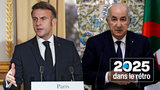 Crise diplomatique France-Algérie : en 2025, une bascule irrémédiable ?